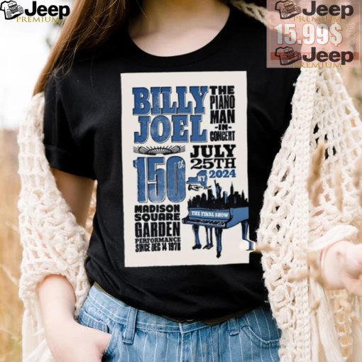 Billy Joel The Final Show At MSG In New York NY On July 25 2024 Poster shirt