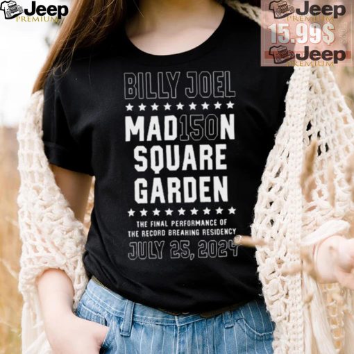 Billy Joel The Final Show MSG 150 Banner July 25 2024 Shirt