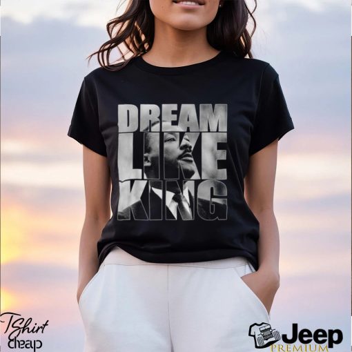 Black History Juneteenth Dream Like King T Shirt