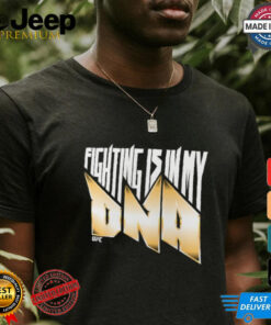 Black UFC Fighting Is In My DNA T Shirt