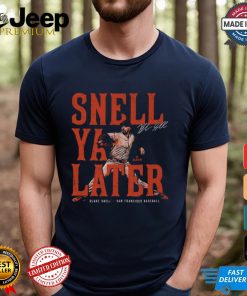 Blake Snell San Francisco Snell Ya Later Shirt