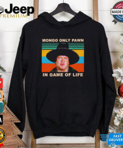 Blazing Saddles Bart Mongo Only Pawn In Game Of Life shirt