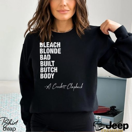 Bleach Blond Bad Built Butch Body A Crockett Clapback Shirt