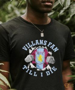 Blood Inside Me Aston Villa Villans Fan Till I Die Shirt
