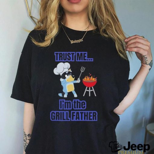 Bluey Bandit Trust Me I’m the Grill Father 2024 Shirt