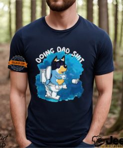 Bluey Doing Dad Shit 2024 shirtt