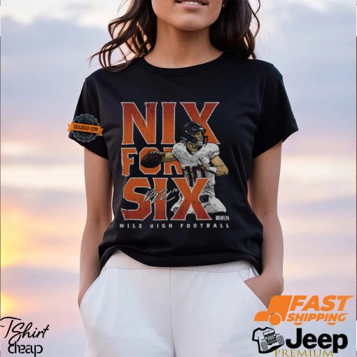 Bo Nix Denver Nix For Six Shirt