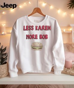 Bobs Burgers Merch Less Karen More Bob Shirt