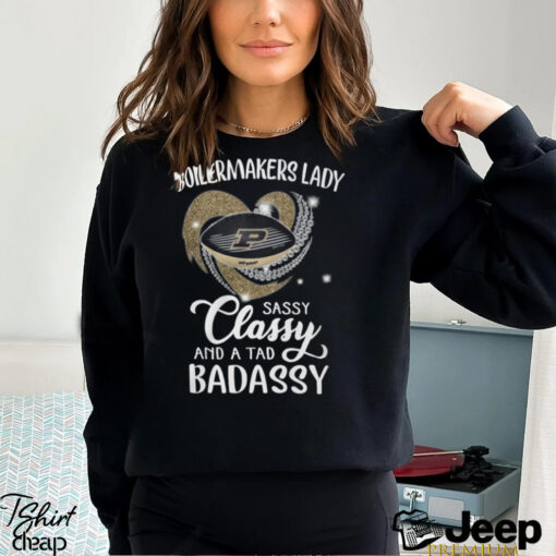 Boilermakers Laydy Sassy Classy And A Tad Badassy Shirt