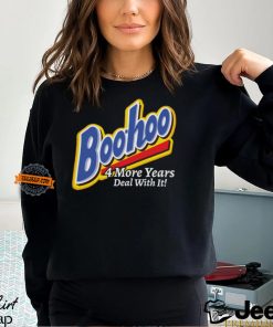 Boohoo 4 More Years Deal With It! Shirt