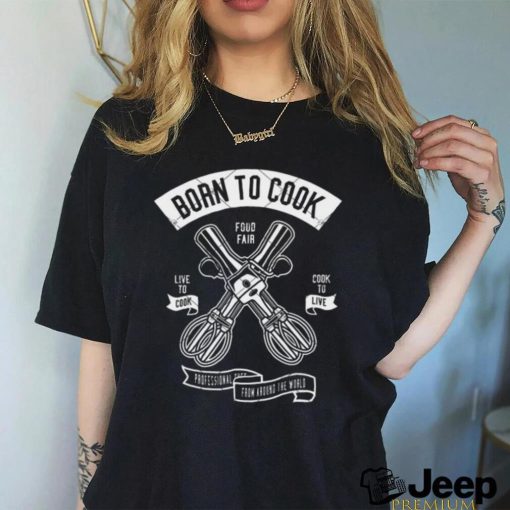 Born To Cook shirt