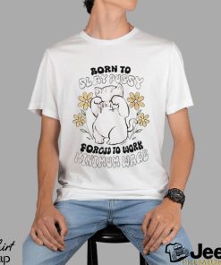 Born To Slay Pussy Forced To Work Minimum Wage Shirt