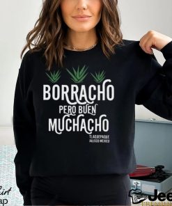 Borracho Pero Buen Muchacho Shirt