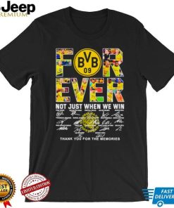 Borussia Dortmund Forever not just when we win thank you for the memories shirt