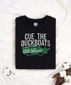 Boston Basketball Champs Cue the Duck Boats shirt