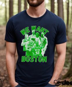 Boston Celtics 2023 2024 NBA Playoffs we want Boston shirt