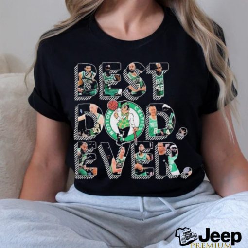 Boston Celtics Best Dad Ever Father’s Day 2024 Shirt