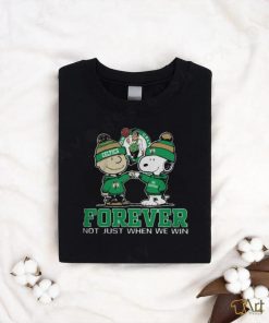 Boston Celtics Forever Not Just When We Win T Shirt