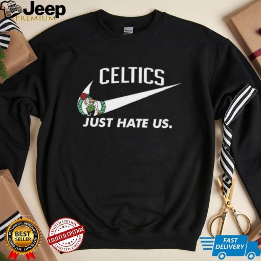 Boston Celtics Just Hate Us T Shirt