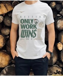 Boston Celtics Nike Only Work Wins 2024 NBA Finals Champions T Shirt