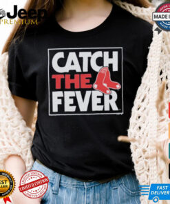 Boston Red Sox Catch The Fever T Shirts