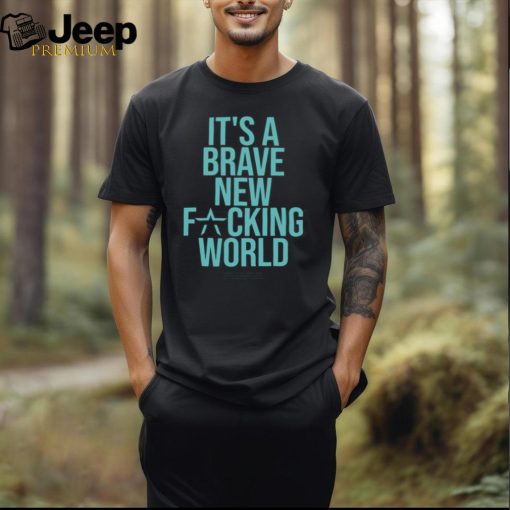 Brave New T shirt