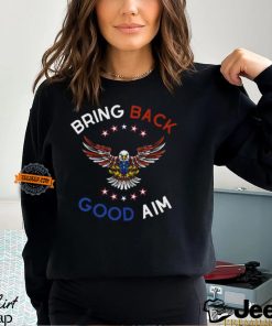 Bring Back Good Aim Shirt