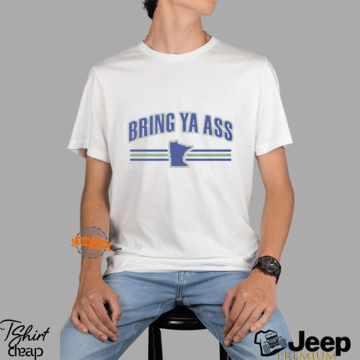 Bring Ya Ass Minnesota T Shirt