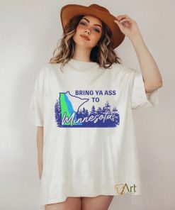 Bring ya ass to Minnesota Timberwolves shirt