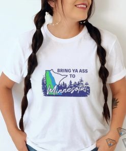 Bring ya ass to Minnesota timberwolves shirt