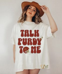 Brock Purdy Talk Purdy To Me 2024 Shirt