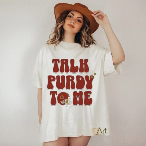 Brock Purdy Talk Purdy To Me 2024 Shirt