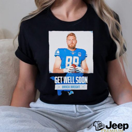 Brock Wright Detroit Lions football get well soon poster shirt