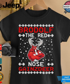 Brodolf The Red Nose Gainzdeer ugly christmas shirt