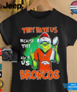 Broncos Super Bowl Christmas Grinch they hate us because they aint us shirt