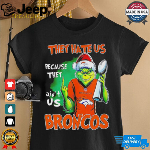 Broncos Super Bowl Christmas Grinch they hate us because they aint us shirt