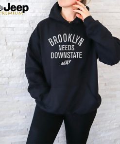 Brooklyn Needs Downstate Uup Shirt