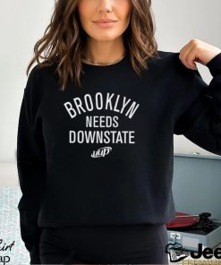 Brooklyn needs downstate classic shirt