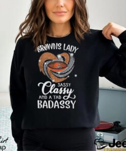 Browns Laydy Sassy Classy And A Tad Badassy Shirt