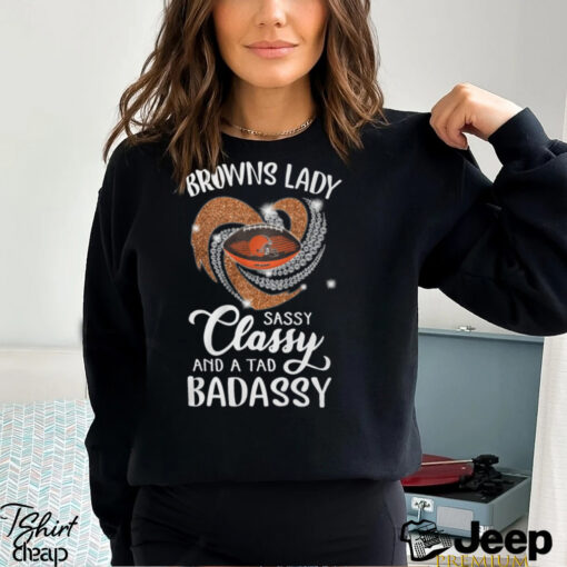 Browns Laydy Sassy Classy And A Tad Badassy Shirt