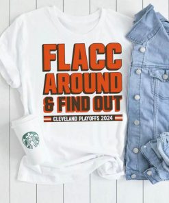 Browns Playoffs 2024 Flacc Around And Find Out Shirt