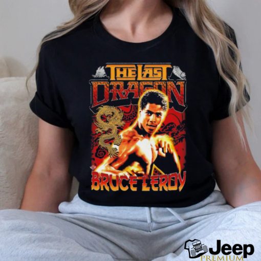 Bruce Leroy the last dragon shirt