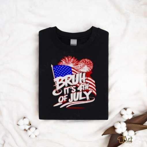 Bruh It’s 4th of July America Flag shirt