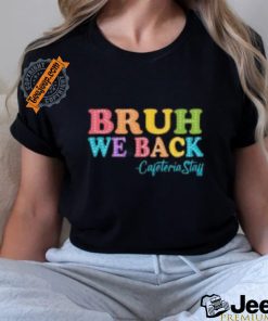 Bruh we back shirt