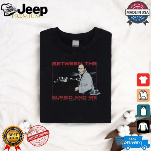 Btbamazon The Buried And Me When Can I Swim To The Moon Shirt