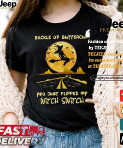 Buckle Up Buttercup You Just Flipped My Witch Switch Witch Riding Broom On The Highway Happy Halloween 2024 T shirt