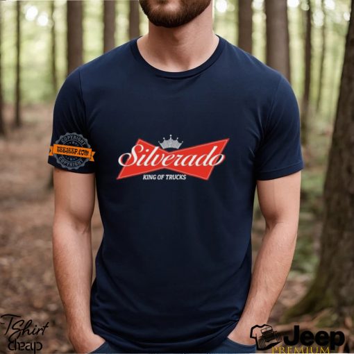 Budweiser logo Silverado King of Trucks Shirt