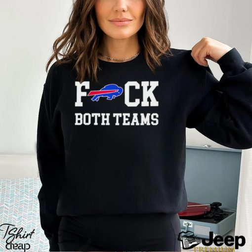 Buffalo Bills Fuck both teams shirt