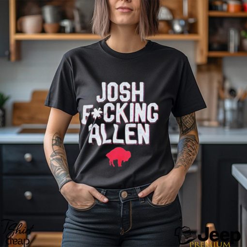 Buffalo Bills Josh Fucking Allen t shirt