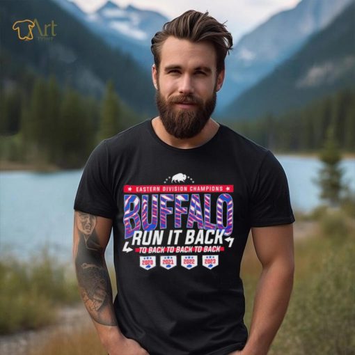 Buffalo Bills Run It Back Eastern Division Champions to back to back to back shirt